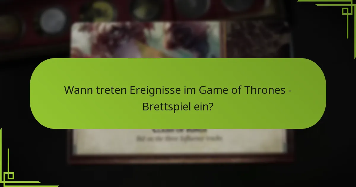 Wie funktioniert das Phasen-Timing im Game of Thrones – Brettspiel?