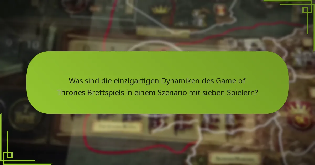 Wie verändert sich das Gleichgewicht des Game of Thrones Brettspiels mit sieben Spielern?