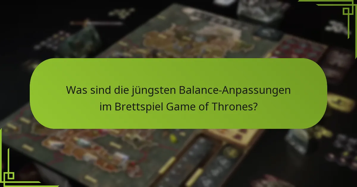 Wie haben sich die Einheit-Anpassungen auf das Gameplay im Brettspiel Game of Thrones ausgewirkt?