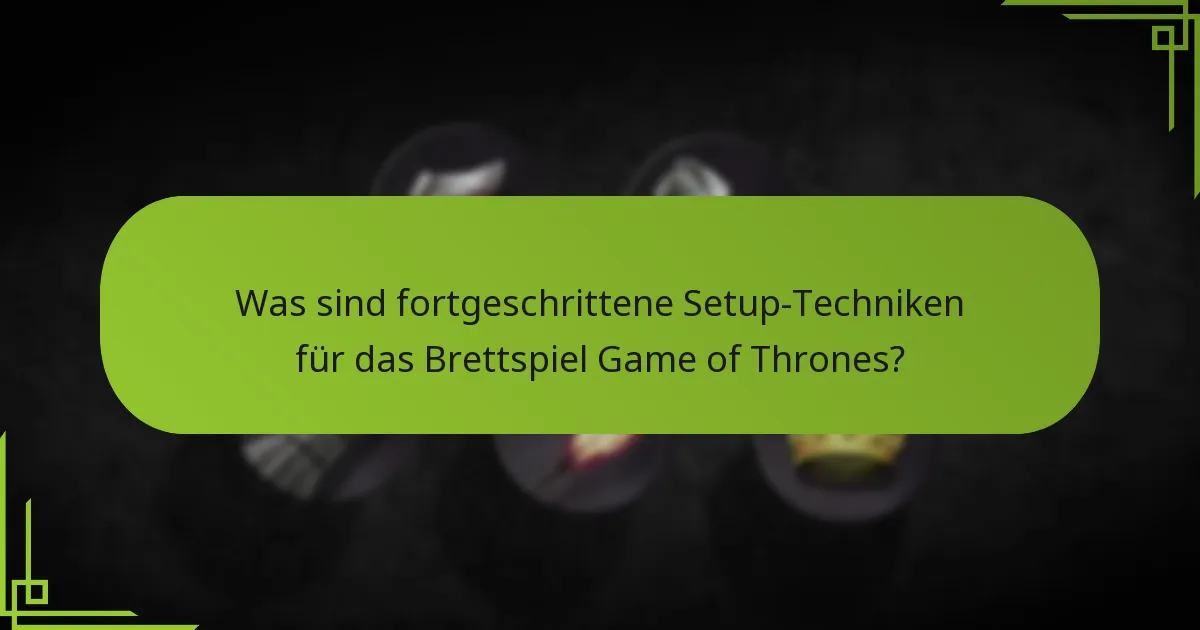 Wie erreicht man strategische Platzierungen im Brettspiel Game of Thrones?