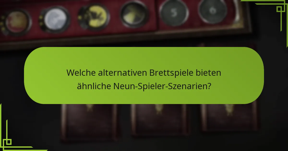 Welche alternativen Brettspiele bieten ähnliche Neun-Spieler-Szenarien?