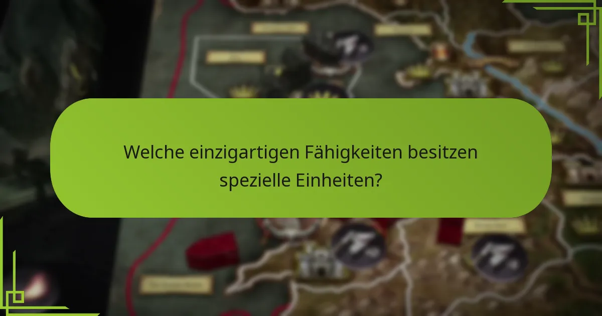 Wie beeinflussen spezielle Einheiten das Gameplay?
