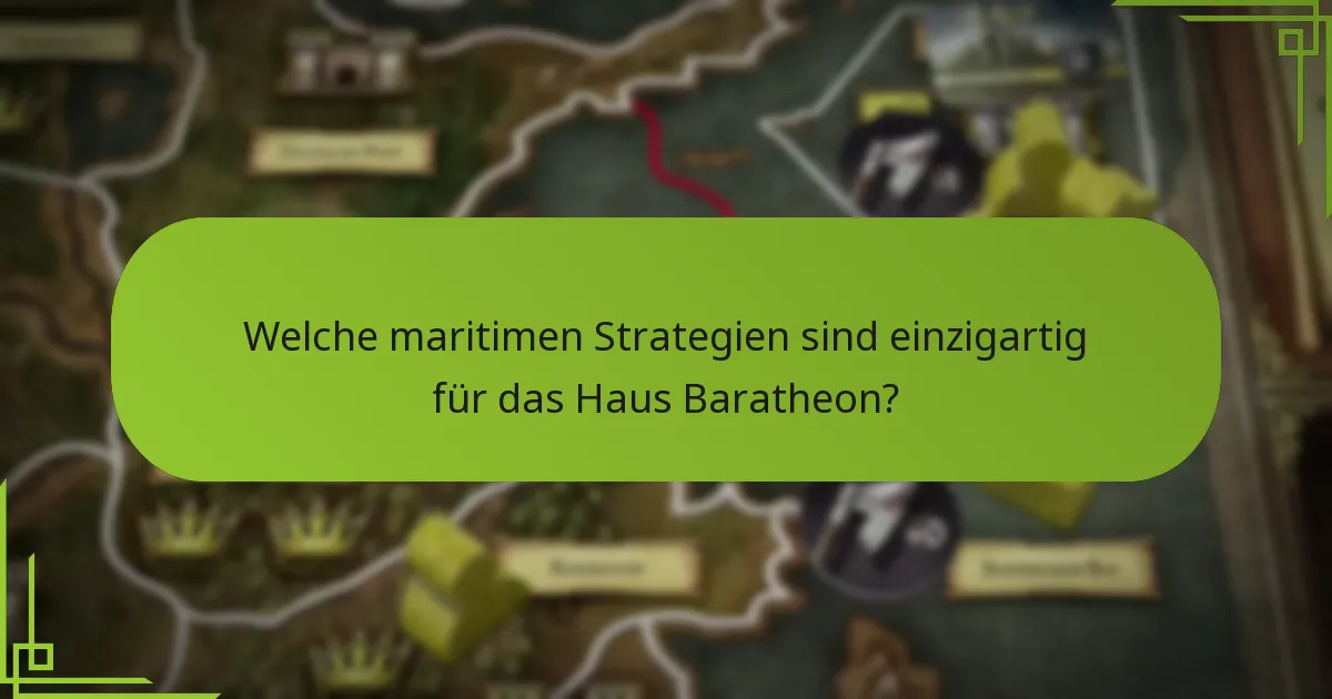 Welche maritimen Strategien sind einzigartig für das Haus Baratheon?