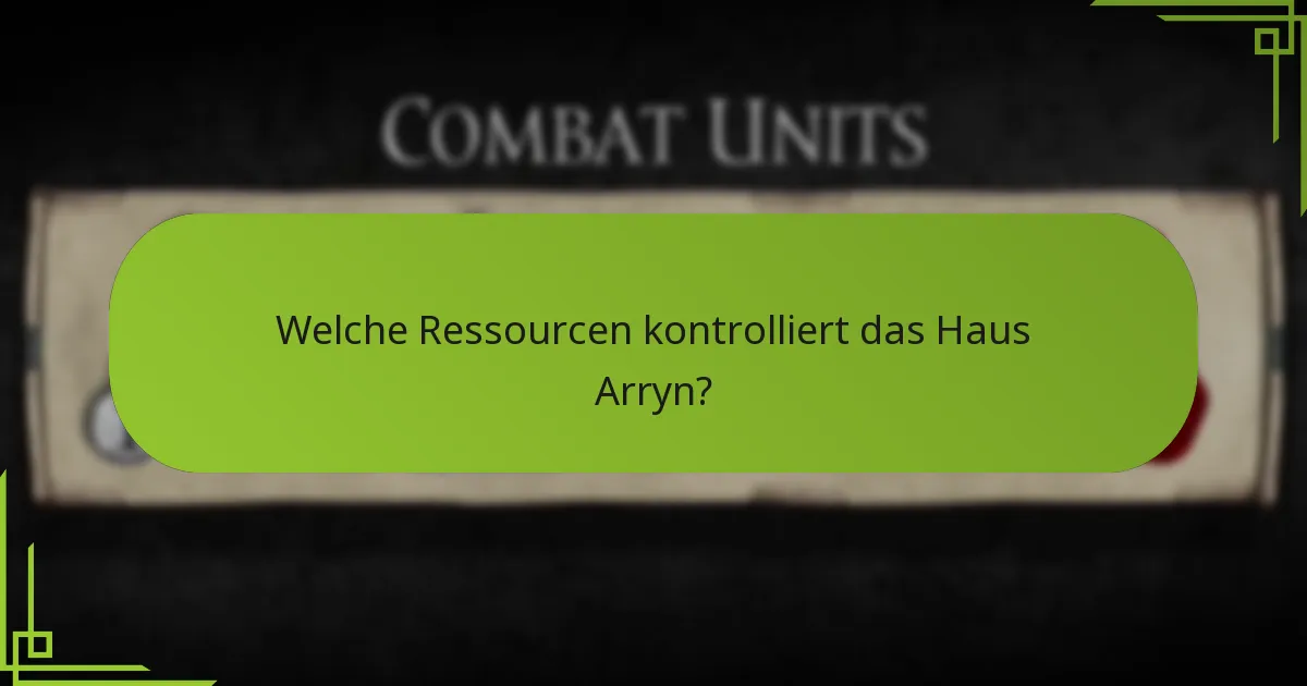 Welche Ressourcen kontrolliert das Haus Arryn?
