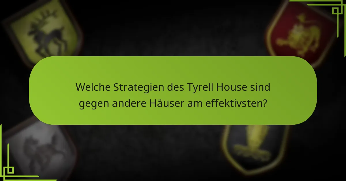 Welche Strategien für das späte Spiel sollten Tyrell-Spieler in Betracht ziehen?
