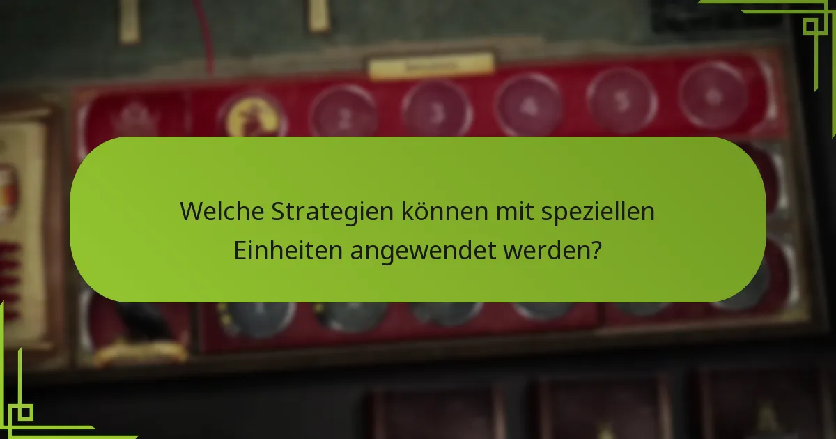 Welche Strategien können mit speziellen Einheiten angewendet werden?