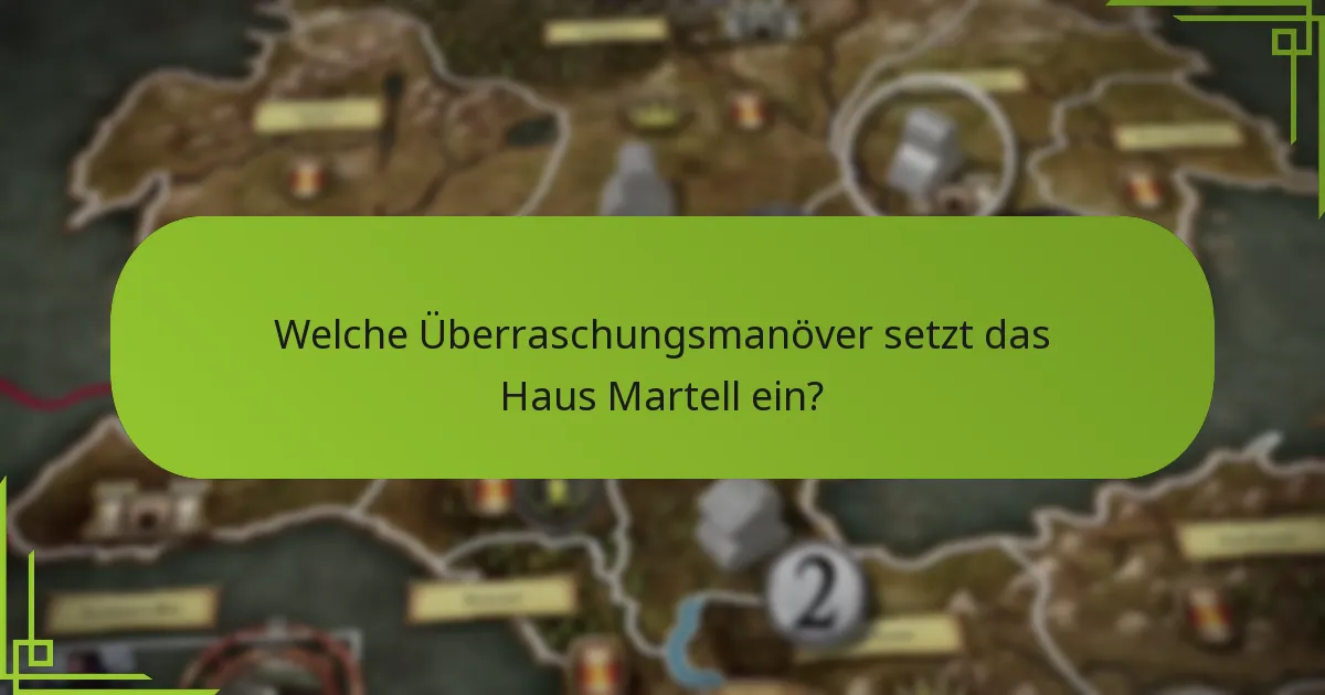 Welche historischen Ereignisse prägten die Strategien der Martells?