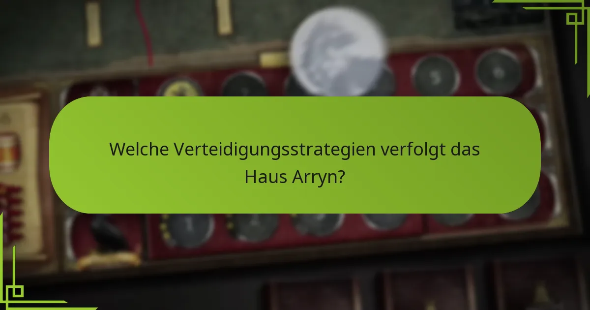Wie vergleicht sich die Strategie des Hauses Arryn mit anderen Häusern?