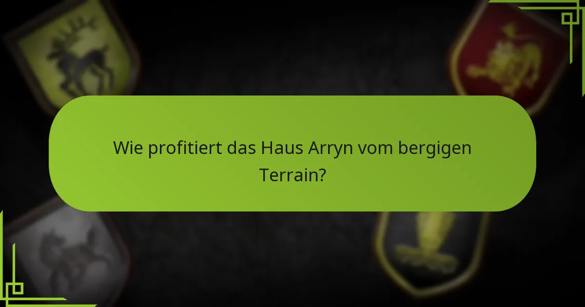 Was sind fortgeschrittene Verteidigungstaktiken für das Haus Arryn?