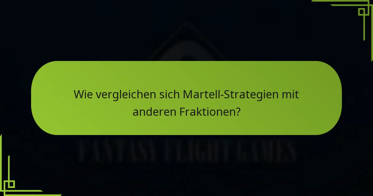 Wie vergleichen sich Martell-Strategien mit anderen Fraktionen?